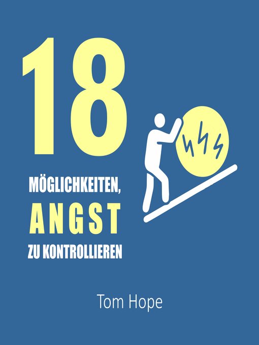 Title details for 18 Möglichkeiten, Angst Zu Kontrollieren by Tom Hope - Available